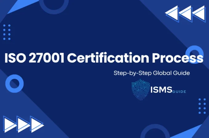 ISO 27001 Certification Process – Step-by-Step Global Guide ISO 27001 Certification Global