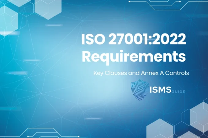 ISO 27001 Requirements – Key Clauses and Annex A Controls ISO 27001 Requirements